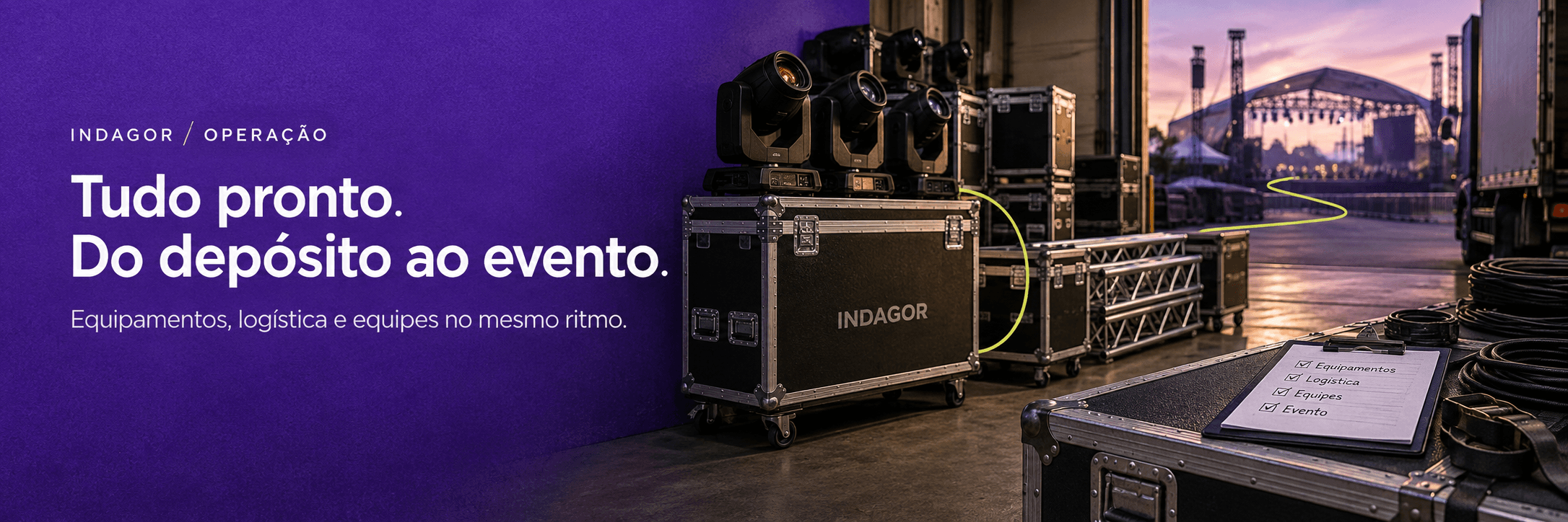 Tudo pronto. Do depósito ao evento. Equipamentos, logística e equipes no mesmo ritmo.